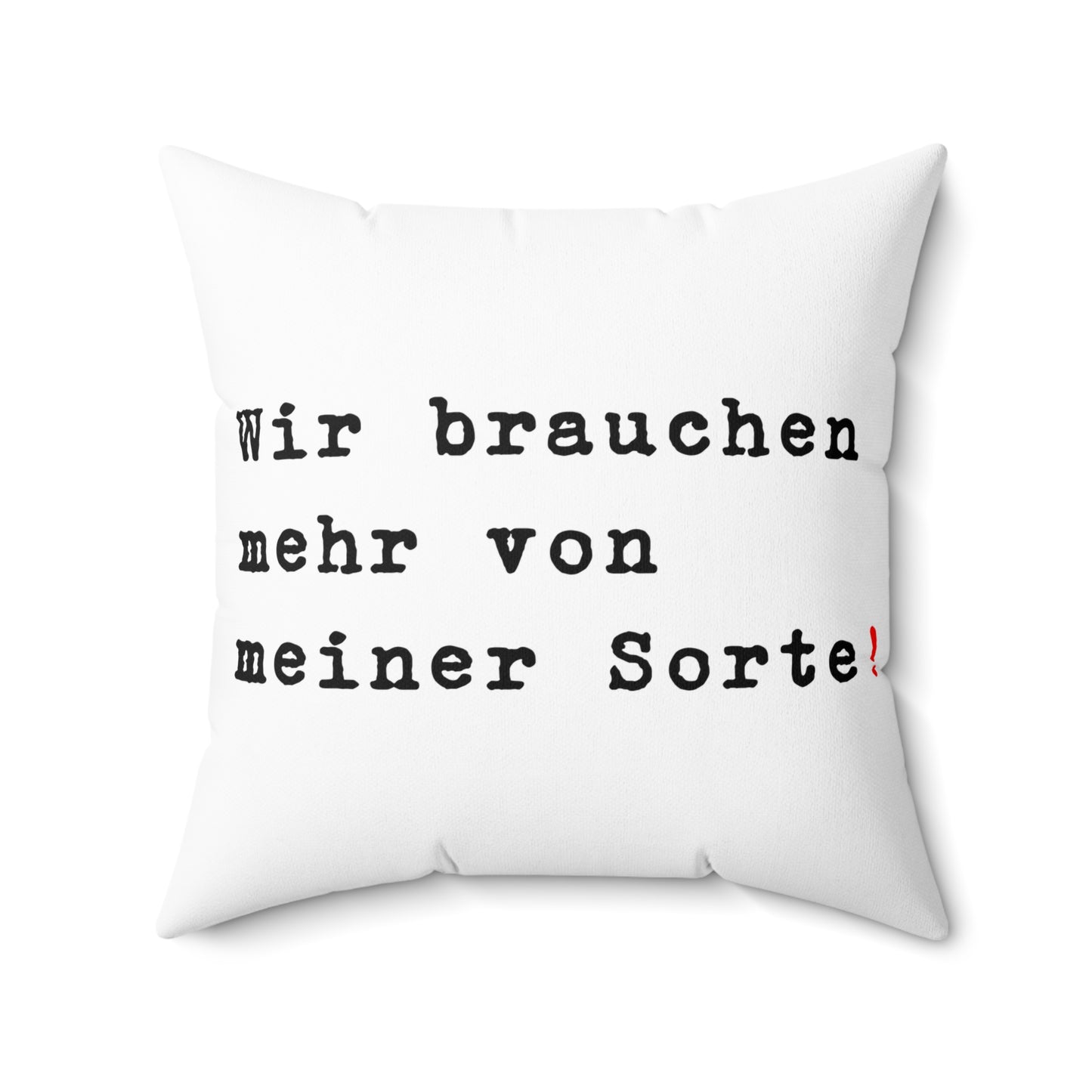 Wir brauchen mehr von meiner Sorte!