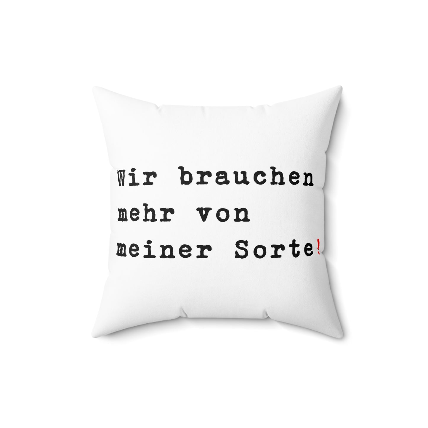 Wir brauchen mehr von meiner Sorte!