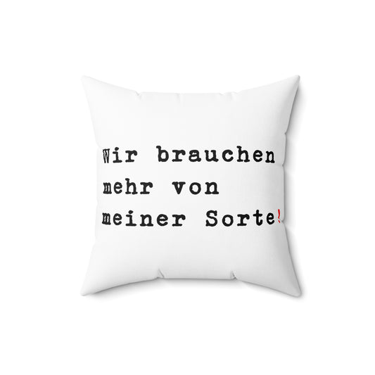 Wir brauchen mehr von meiner Sorte!