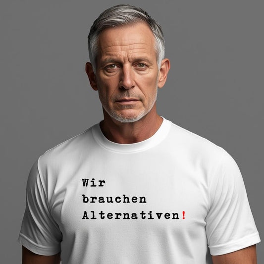 Wir brauchen Alternativen!