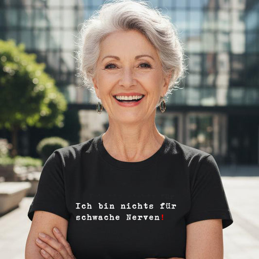 Ich bin nichts für schwache Nerven!