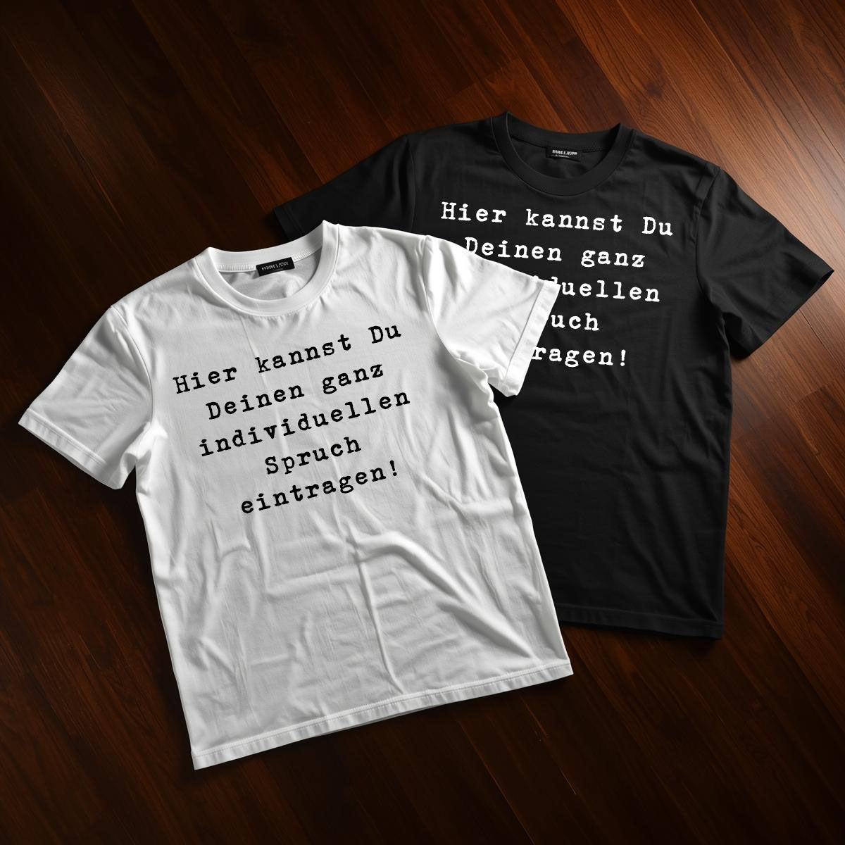 Gestalte Dein Shirt selbst mit Deinem Spruch!